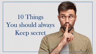 10 Things You Should Always Keep to Yourself | Things to Keep a Secret | Things Better Left Unsaid