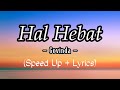 Govinda - Hal Hebat (speed up+ lirik)