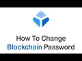 How To Change Blockchain Password | Blockchain Wallet Password Change Steps (2022)