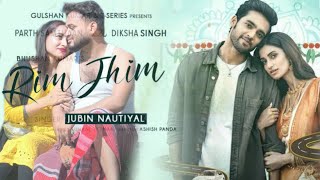 Rim Jhim Song | Jubin Nautiyal | Ami Mishra | Parth S , Diksha S | Kunaal V | Ashish P