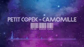 PETITCOPEK - CAMOMILLE (Prod. Daroc Kush)