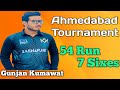 Gunjan Kumawat 54 Run 7 Sixes at Ahmedabad Tournament ||Batting||