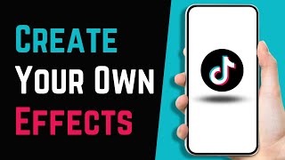 How to Create Your Own Effects on TikTok 2023 | TikTok Effect House
