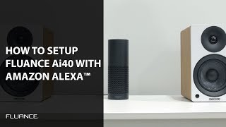 How to Connect Fluance Ai40 Powered Bookshelf Speakers to Amazon Alexa™