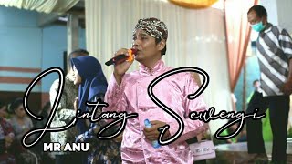 MR ANU - LINTANG SEWENGI - ANDIKA WARDANA PRODUCTION