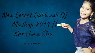 New Letest Garhwali DJ Mashup 2019  Karishma Sha act by (riya Phadan)