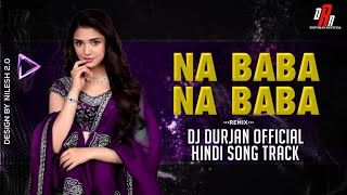 Na baba na baba Hindi song dj Durjan official 90 s sadabahar mix