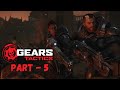 GEARS TACTICS | PART - 5 | PC | GAMEPLAY WALKTHROUGH (NO COMMENTARY)