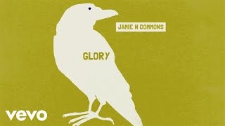 Jamie N Commons - Glory (Audio)