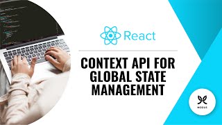 How to Use the React Context API for Global State Management