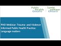 PHO Webinar: Trauma- and Violence Informed Public Health Practice: Language Matters