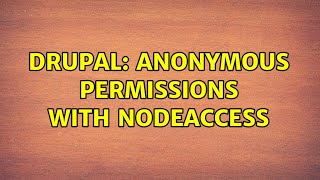 Drupal: Anonymous permissions with Nodeaccess