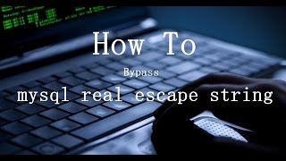 how to bypass mysql real escape string