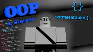 ROBLOX Metatables, Classes & OOP all in one video
