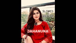 Jahanuna  ~/  Alizeh Khan | Pashto 2022 |slowed and reverb /~:  music by Khaan