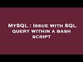 MySQL : Issue with SQL query within a bash script