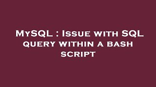 MySQL : Issue with SQL query within a bash script