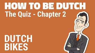 How to Be Dutch: THE QUIZ | Ch. 2 Dutch Bikes - by Greg Shapiro