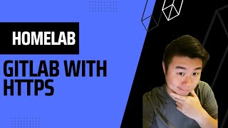 Homelab Series - Setting up Gitlab with HTTPS