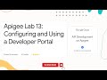 Apigee Lab 13: Configuring and Using a Developer Portal | API Developer Learning Path
