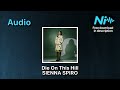 Die On This Hill - SIENNA SPIRO * Audio * Free Download