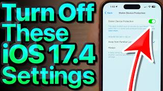 iOS 17.5 Settings To Turn Off NOW! [Stolen Device Protection Explained!]