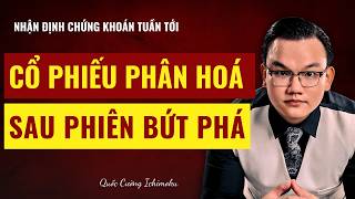 Cổ Phiếu Phân Hoá Sau Phiên Bứt Phá: Nhận Định Thị Trường Tuần Tới. Xem Ngay!