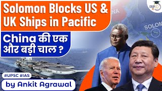Solomon Islands blocked US & UK Navy vessels | Is it linked to China? | Explained | StudyIQ IAS