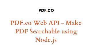 PDF.co Web API - Make PDF Searchable using Node.js