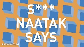 S*** Naatak Says