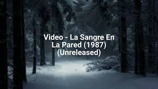 Video - La Sangre En La Pared (1987) (Unreleased)