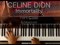 Celine Dion - Immortality- (Solo Piano Cover) - Maximizer