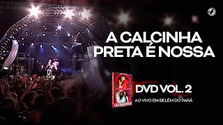 Calcinha Preta A Calcinha Preta é Nossa Aovivoembelémdopará Dvd Vol