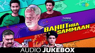 Bahut Hua Sammaan | Audio Jukebox | Raghav Juyal | Sanjay Mishra | Ram Kapoor | Abhishek Chauhan