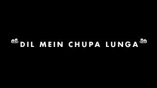 🌺🔥 Dil Mein Chhupa Loonga - Song Status || Black Screen Lyrics Video || Armaan Malik