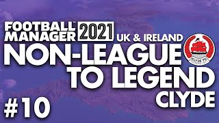 NEW JOB | Part 10 | CLYDE FM21 | Non-League to Legend | Football Manager 2021
