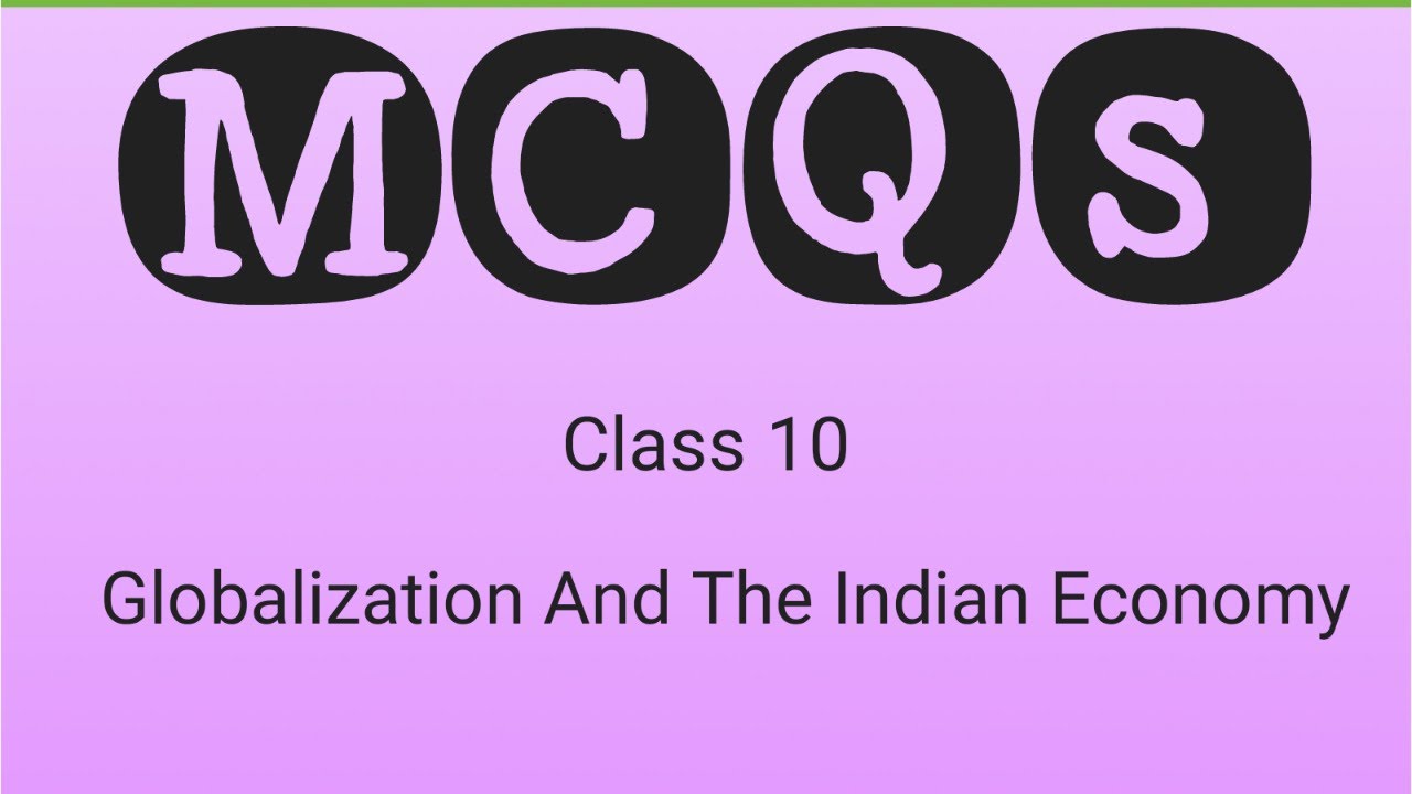 NCERT Class 10 Economics Chapter 4- Globalization And The Indian ...