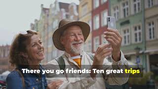 Top 10 Best Trips for Seniors and Retirees Who Want to Travel