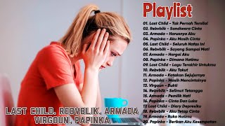 Last Child, Rebvblik, Armada, Papinka, Virgoun - Lagu Galau 2021 Terpopuler