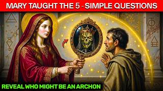 Mary Magdalene Taught These 5 Simple Questions That REVEAL Who Might Be an Archon