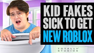 Kid FAKES SICK for new Roblox Game. Big Surprise at the End.