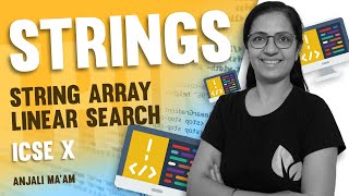 Strings | Array | Linear Search | ICSE | Computer Applications | Anjali Ma'am