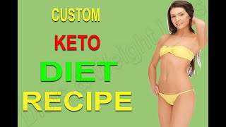 Custom Keto Diet Recipes - Keto Diet Recipes for Beginners | Ketogenic Diet Keto Ingredients