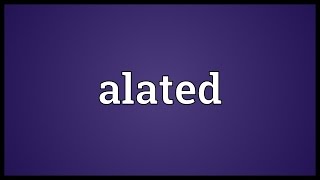 Alated Meaning