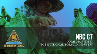 NBC CT - Local Man Hopes to Ignite Cigar Tobacco Industry in Connecticut