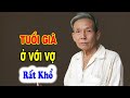 Về Già Ở VỚI VỢ Khổ Lắm nếu chưa biết điều này - Triết Lý Tinh Hoa