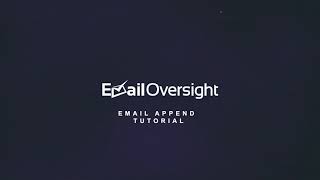 Email Append Tutorial - EmailOversight ✉