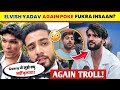 OMG!🤯 Elvish Yadav Again POKE Fukra Insaan But Why? | Elvish Yadav REJECT Carryminati Video Why...