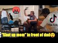 Telling Mom To Shut Up In Front Of Dad Gone Wrong!