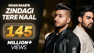 Zindagi Tere Naal - Khan Saab - Pav Dharia - Latest Punjabi Songs
